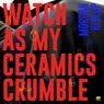 Watch As My Ceramics Crumble EP