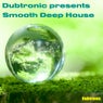 Dubtronic presents Smooth Deep House