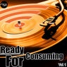 Ready For Consuming, Vol. 1