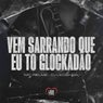 Vem Sarrando Que Eu To Glockadão