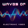 Waves of Electronic Vibes