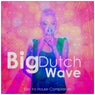 Big Dutch Wave - Electro House Compilation