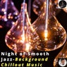 Night Of Smooth Jazz - Background Chillout Music