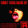 What Your Name EP