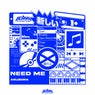 NEED ME
