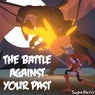 The Battle Against Your Past