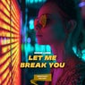 Let Me Break You