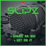 Gimme Da Mic/Get On It