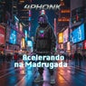 Acelerando Na Madrugada