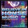 Believe In House Music 2