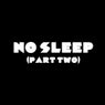 No Sleep (Part Two)
