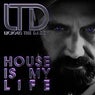 House Is My Life