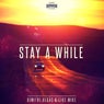 Stay A While (Extended Mix)