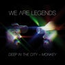 Deep in the City / Monkey
