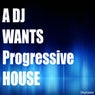 A DJ Wants Progressive House