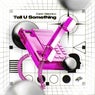 Tell U Something (Extended Mix)