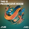 This Is Progressive House (Selected & Mixed by Laurent C)