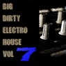 Big Dirty Electro House Vol 7