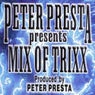 Peter Presta Presents Mixx Of Trixx