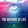 The Meaning of Life (Lounge & Chillout) Vol.1