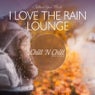 I Love the Rain Lounge: Chillout Your Mind