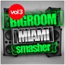 Bigroom Miami Smasher, Vol.3