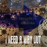 I Need a Way Out