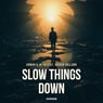 Slow Things Down