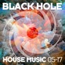Black Hole House Music 05-17