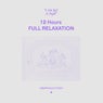 12 Hours FULL RELAXATION