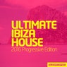 Ultimate Ibiza House - 2016 Progressive Edition