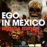 EGO IN MEXICO 2020 - MEDUSA EDITION (SELECTED BY BB TEAM)