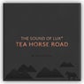 The Sound of LUX* Tea Horse Road