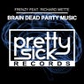 Brain Dead Party Music