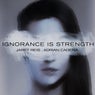 Ignorance Is Strength (feat. Jaret Reis)