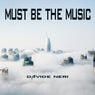 MUST BE THE MUSIC