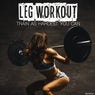 Leg Workout: Train as Hardest You Can