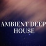 AMBIENT DEEP HOUSE