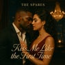Kiss Me Like The First Time