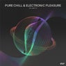 Pure Chill & Electronic Pleasure, Vol.07
