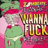 Wanna Fuck (The Remixes)