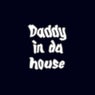 Daddy in Da House