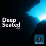 Deep Seated
