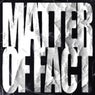 Matter Of Fact
