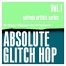 Absolute Glitch Hop, Vol.1