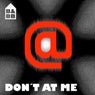 Don?t at Me