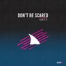 Don't Be Scared