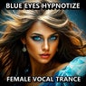 Blue Eyes Hypnotize (Classic Female Vocal Trance)