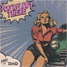 You're Not There