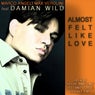 Almost Felt Like Love (feat. Damian Wild)
